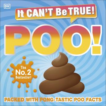 It Can't Be True! Poo!: Packed with Pong-tastic Poo Facts