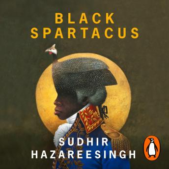 Download Black Spartacus: The Epic Life of Toussaint Louverture by Sudhir Hazareesingh