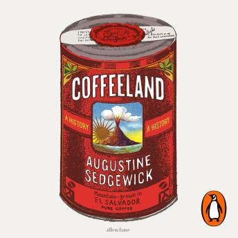 Download Coffeeland: A History by Augustine Sedgewick