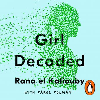 Girl Decoded: My Quest to Make Technology Emotionally Intelligent ? and Change the Way We Interact Forever