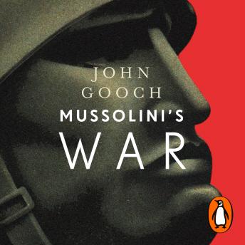Mussolini's War: Fascist Italy from Triumph to Collapse, 1935-1943