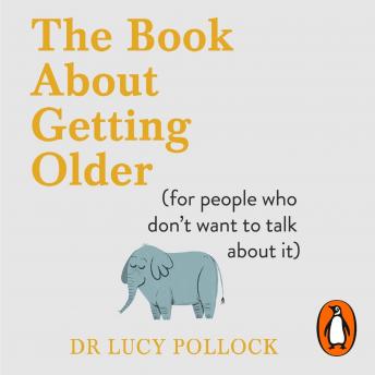 The Book About Getting Older: The essential comforting guide to ageing with wise advice for the highs and lows