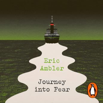 Listen Journey into Fear By Eric Ambler Audiobook audiobook