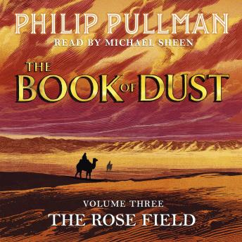 The Rose Field: The Book of Dust Volume Three: The long-awaited and highly anticipated conclusion in the bestselling series