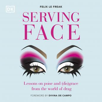 Serving Face: Lessons on Poise and (Dis)grace from the World of Drag