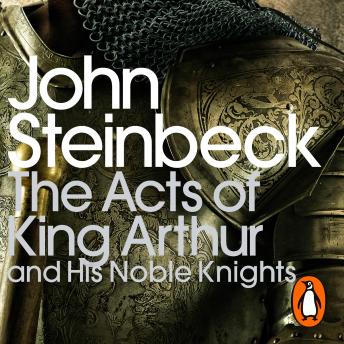 The Acts of King Arthur and his Noble Knights: Penguin Modern Classics