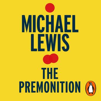 Premonition: A Pandemic Story, Audio book by Michael Lewis