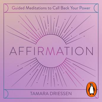 Affirmation: Guided meditations to call back your power