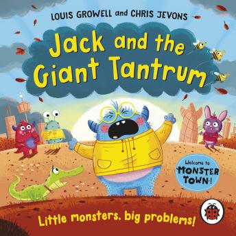 Jack and the Giant Tantrum: Little monsters, big problems by Louis Growell