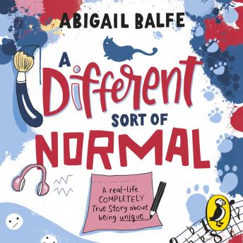 A Different Sort of Normal: A real-life completely true story about being unique by Abigail Balfe