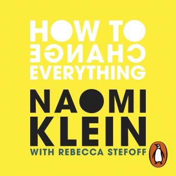 Download How To Change Everything by Naomi Klein, Rebecca Stefoff