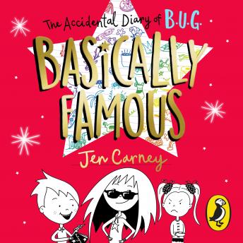 The Accidental Diary of B.U.G.: Basically Famous