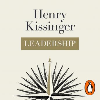 Leadership : Six Studies in World Strategy by Henry Kissinger