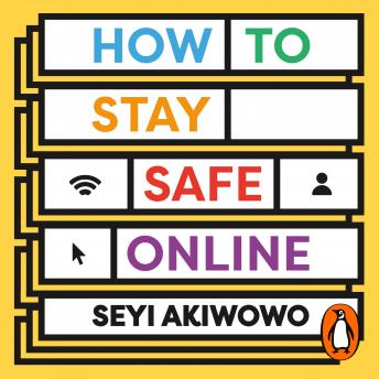 How to Stay Safe Online: A digital self-care toolkit for developing resilience and allyship, Audio book by Seyi Akiwowo
