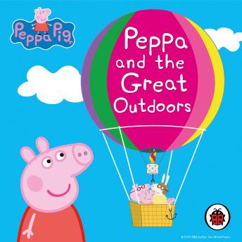 Peppa Pig: Peppa and the Great Outdoors, Audio book by Ladybird  