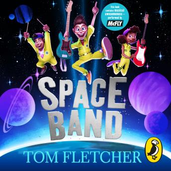 Space Band: The out-of-this-world new adventure from the number-one-bestselling author Tom Fletcher