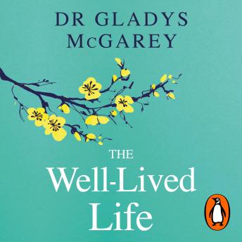 The Well-Lived Life: A 102-Year-Old Doctor's Six Secrets to Health and Happiness at Every Age