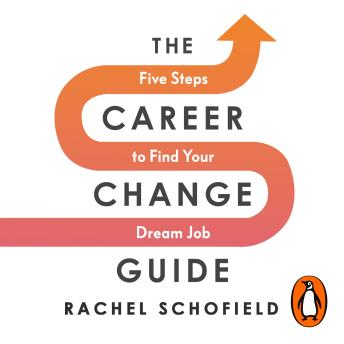 The Career Change Guide: Five Steps to Finding Your Dream Job
