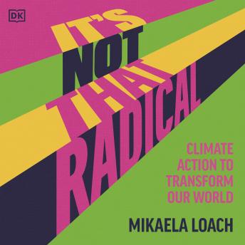 It's Not That Radical: Climate Action to Transform Our World | Mikaela Loach episode artwork