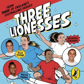 Three Lionesses: Find your team, build self-belief, embrace your inner lioness