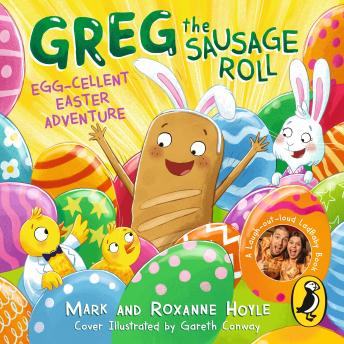 Greg the Sausage Roll: Egg-cellent Easter Adventure: Discover the laugh out loud NO 1 Sunday Times bestselling series