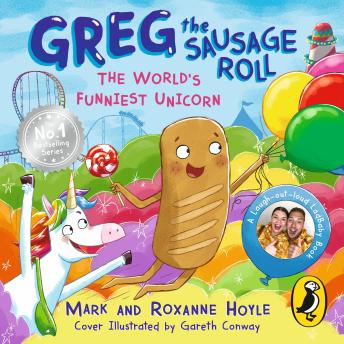 Greg the Sausage Roll: The World’s Funniest Unicorn: Discover the laugh-out-loud No. 1 Sunday Times bestselling series