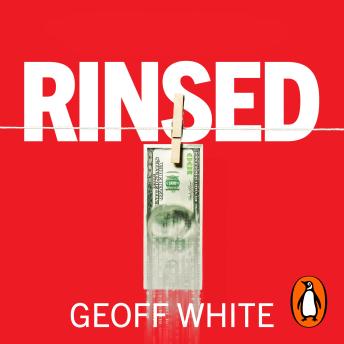 Download Rinsed: From Cartels to Crypto: How the Tech Industry Washes Money for the World's Deadliest Crooks by Geoff White
