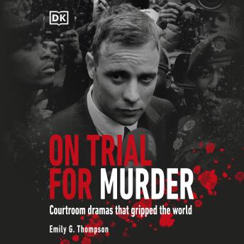 Download On Trial… For Murder: Courtroom Dramas that Gripped the World by Emily G. Thompson