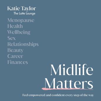 Midlife Matters: Feel Empowered and Confident Every Step of the Way