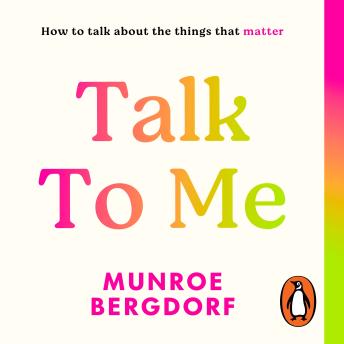 Talk To Me: How to talk about the things that matter