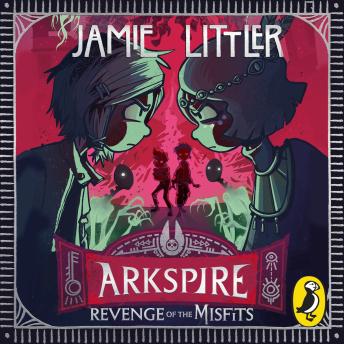 Arkspire 3: Revenge of the Misfits: An epic illustrated adventure from the bestselling author of Frostheart