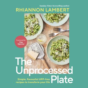 Audiobook: The Unprocessed Plate: Simple, Flavourful UPF-free Recipes to Transform Your LifeThe Unprocessed Plate: Simple, Flavourful UPF-free Recipes to Transform Your Life by Rhiannon Lambert episode artwork