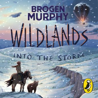 Wildlands: Into the Storm: The heart-racing sequel to the award-winning survival tale, perfect for fans of Hannah Gold