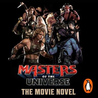 Masters of the Universe: The Movie Novel: A retelling of the live action movie, perfect for 12+ readers