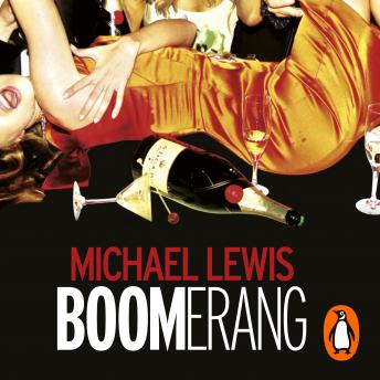 Boomerang: The Meltdown Tour, Audio book by Michael Lewis