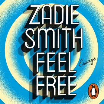 Feel Free: Essays, Zadie Smith