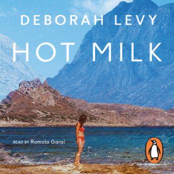 Hot Milk, Audio book by Deborah Levy