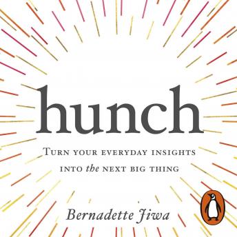 Hunch: Turn Your Everyday Insights into the Next Big Thing