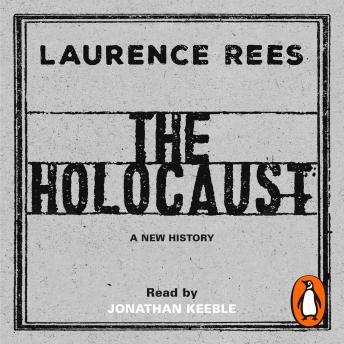 Holocaust: A New History, Audio book by Laurence Rees