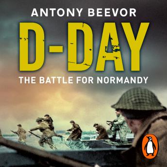 D-Day: The Battle for Normandy, Audio book by Antony Beevor