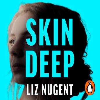 Skin Deep: The unputdownable No. 1 bestseller that will shock you, Audio book by Liz Nugent