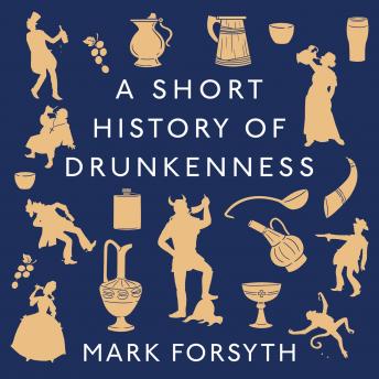Short History of Drunkenness, Audio book by Mark Forsyth