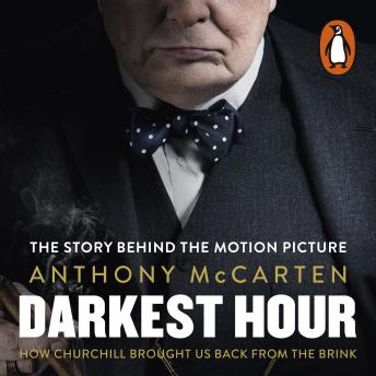 Darkest Hour: How Churchill Brought us Back from the Brink