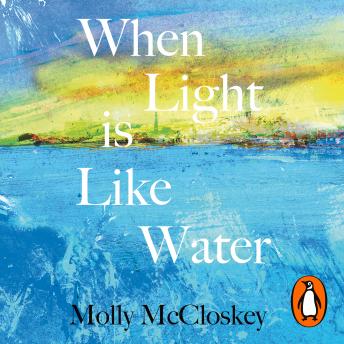 When Light Is Like Water, Molly McCloskey