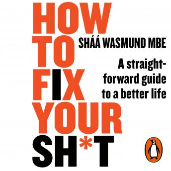 Enjoy How to Fix Your Sh*t: A Straightforward Guide to a Better Life from Sháá Wasmund episode artwork