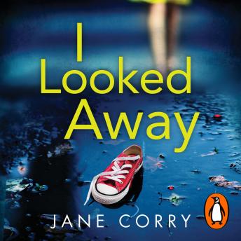 I Looked Away, Jane Corry