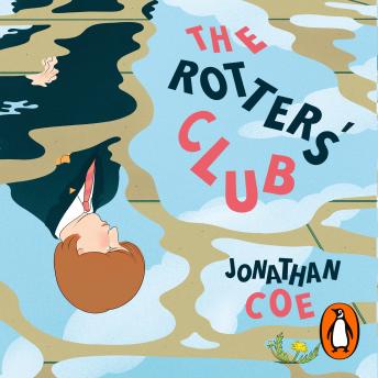 The Rotters' Club: ‘One of those sweeping, ambitious yet hugely readable, moving, richly comic novels’ Daily Telegraph