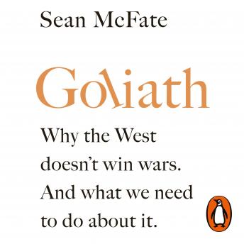 Listen Goliath: Why the West Isn’t Winning. And What We Must Do About It.
