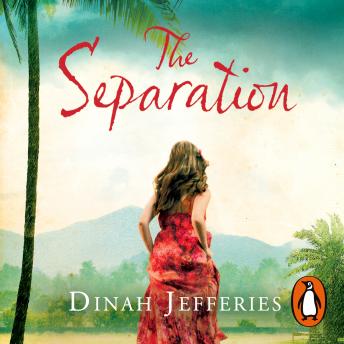 The Separation: Discover the perfect escapist read from the No.1 Sunday Times bestselling author of The Tea Planter’s Wife
