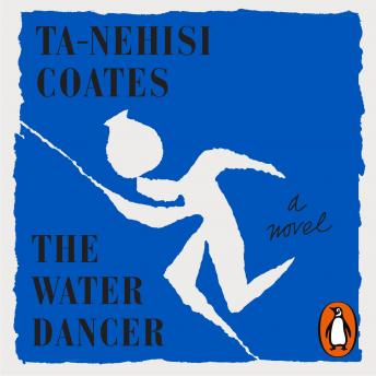 Water Dancer, Audio book by Ta-Nehisi Coates